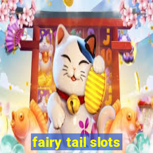 fairy tail slots